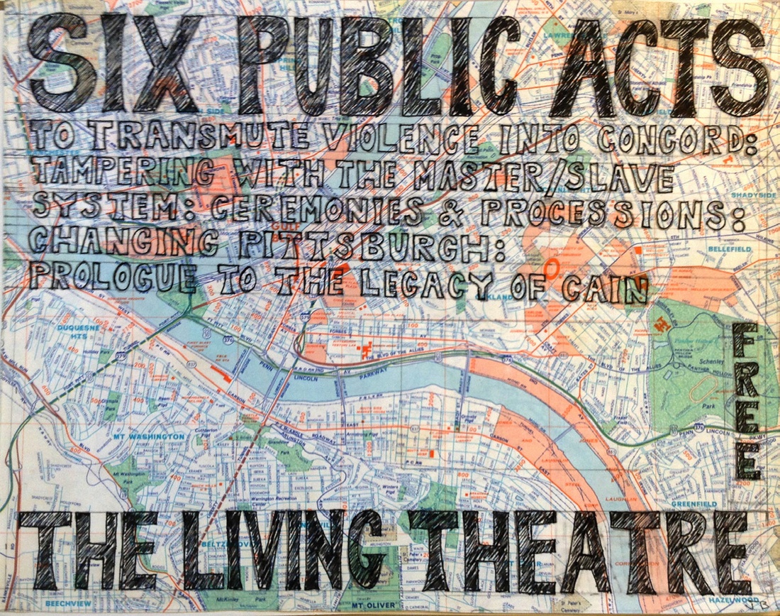 Julian Beck, Poster for Six Public Acts with Map of Pittsburgh as Background, 1975. Living Theatre Records, Beinecke Archives and Manuscripts Library.