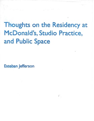Thought on the Residency at McDonald's, Studio Practice, and Public Space
