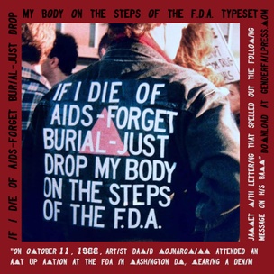 IF I DIE OF AIDS-FORGET BURIAL-JUST DROP MY BODY ON THE STEPS OF THE F.D.A. Sticker