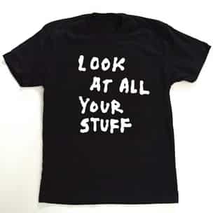 LOOK AT ALL YOUR STUFF T-Shirt [Extra Large]