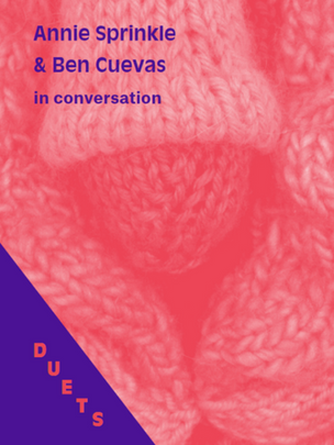DUETS: Ben Cuevas & Annie Sprinkle in Conversation