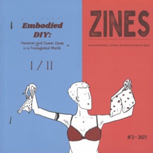 Zines 2-2021 - Embodied Diy: Feminist And Queer Zines In A Transglobal World (Part 1)