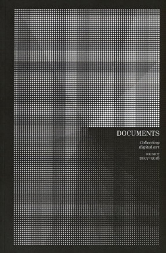 Documents: Collecting Digital Art, Vol. 2 (2007-2018)