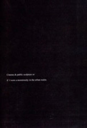 Cinema And Public Sculpture Or If I Were A Monstrosity In The Urban Realm