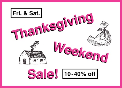 Thanksgiving Weekend Sale! 10-40% discount on most items