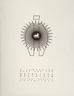 A Companion Book for the Muybridge Mausoleum Virtual Reality Experience