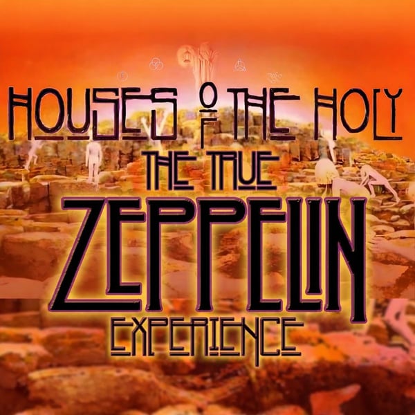 Houses of the Holy - The True Zeppelin Experience