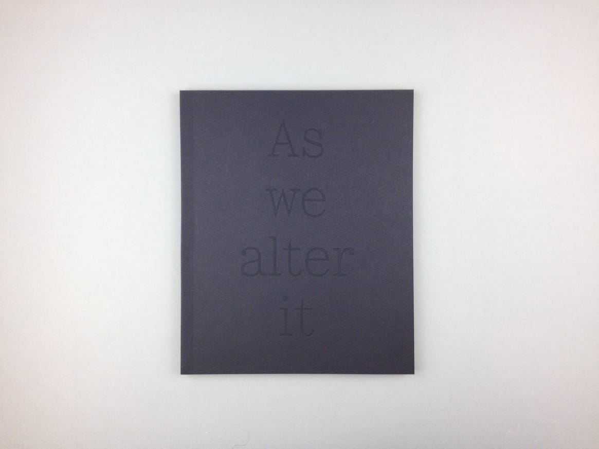 As We Alter It So It Alters Us