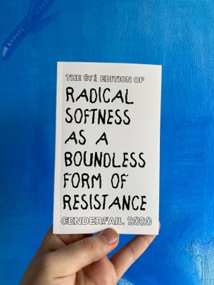 Radical Softness As a Boundless Form of Resistance [Sixth Edition]