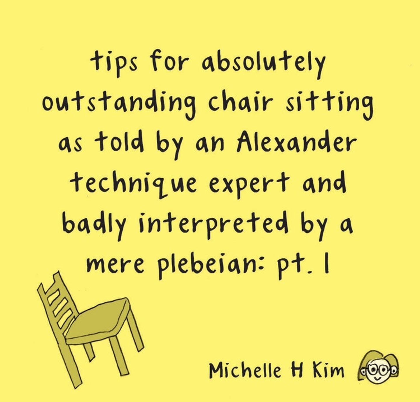 Tips for absolutely outstanding chair sitting as told by an Alexander technique expert and badly interpreted by a mere plebeian: pt. 1