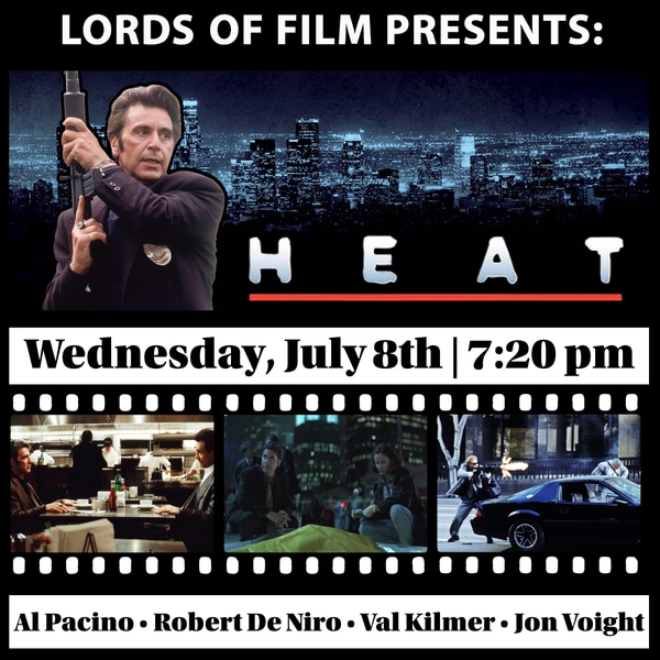 Lords of Film presents:  “Heat” (1995) R  starring Al Pacino and Robert De Niro