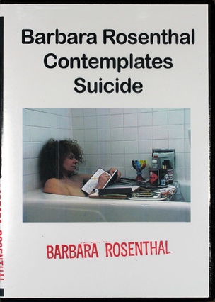 Barbara Rosenthal Contemplates Suicide
