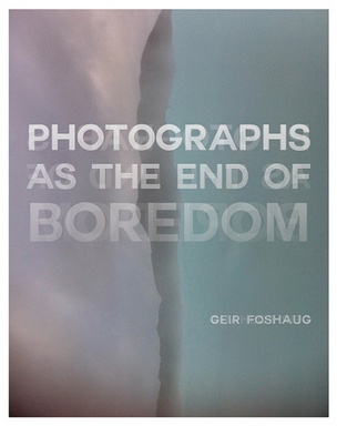Photographs as the End of Boredom