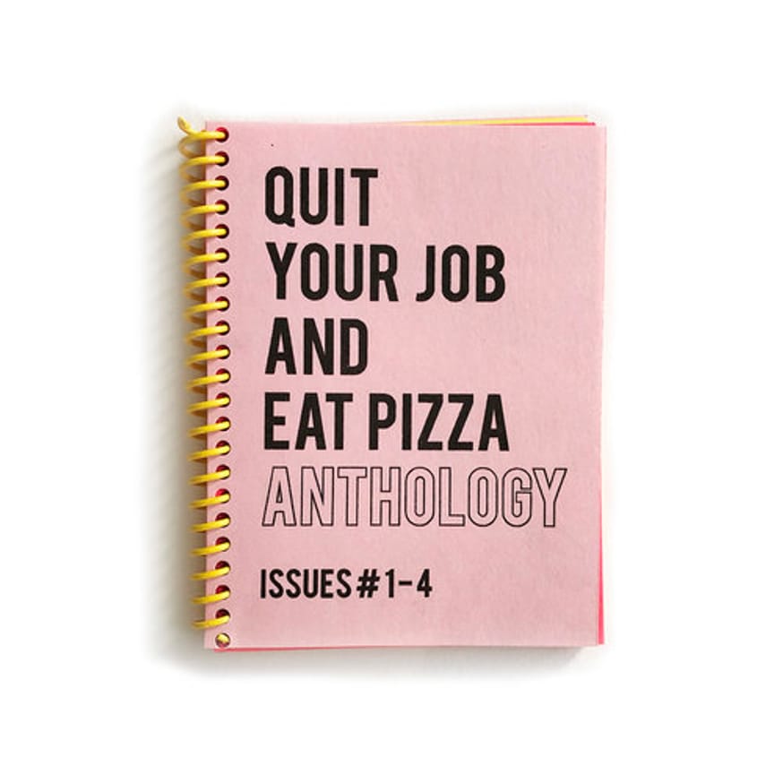 Quit Your Job And Eat Pizza Anthology
