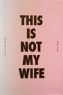 This is Not My Wife