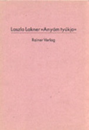 Laszlo Lakner : "Anyám tyúkja" : Computerversionen des Gedichts von Sándor Petöfi