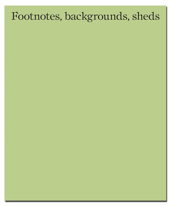Footnotes, backgrounds, sheds