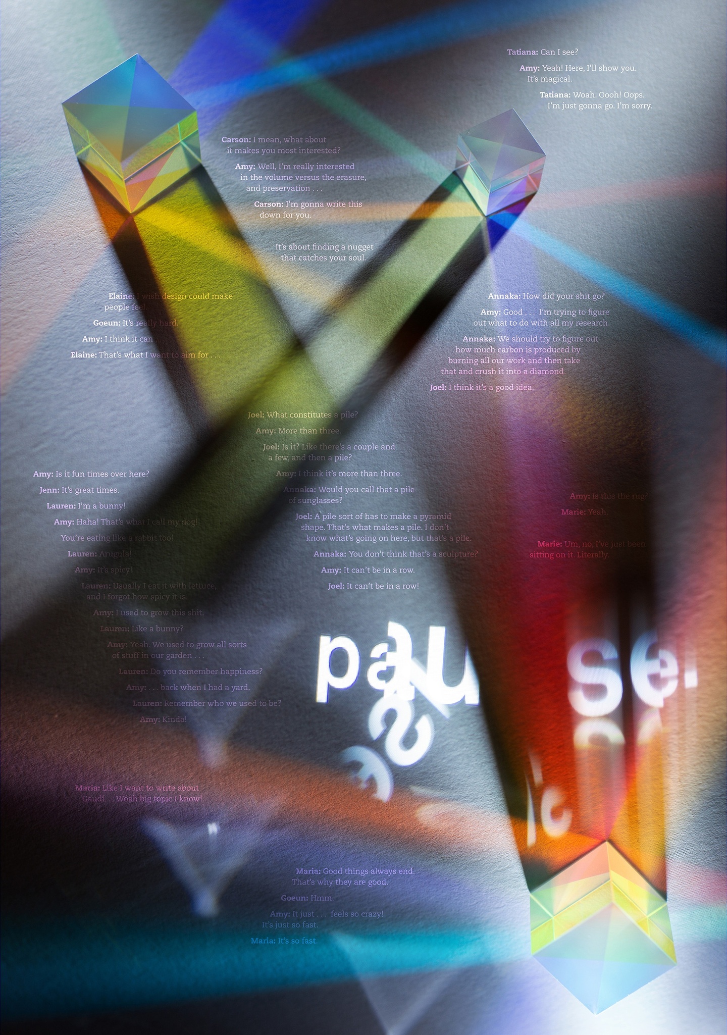 A poster: the text "pause", in white, refracted and reflected by three prisms, whose shadows and light are captured in diagonal lines that radiate light across the poster. In parallelogram-bound shapes are sections of an interview, the text printed in white, all following the rays of light projected onto the background by the three prisms. The light is dim and bright in different areas, creating a textured, ambient atmosphere.