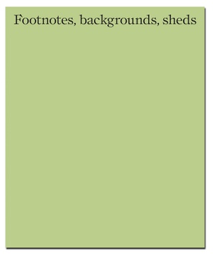 Footnotes, backgrounds, sheds