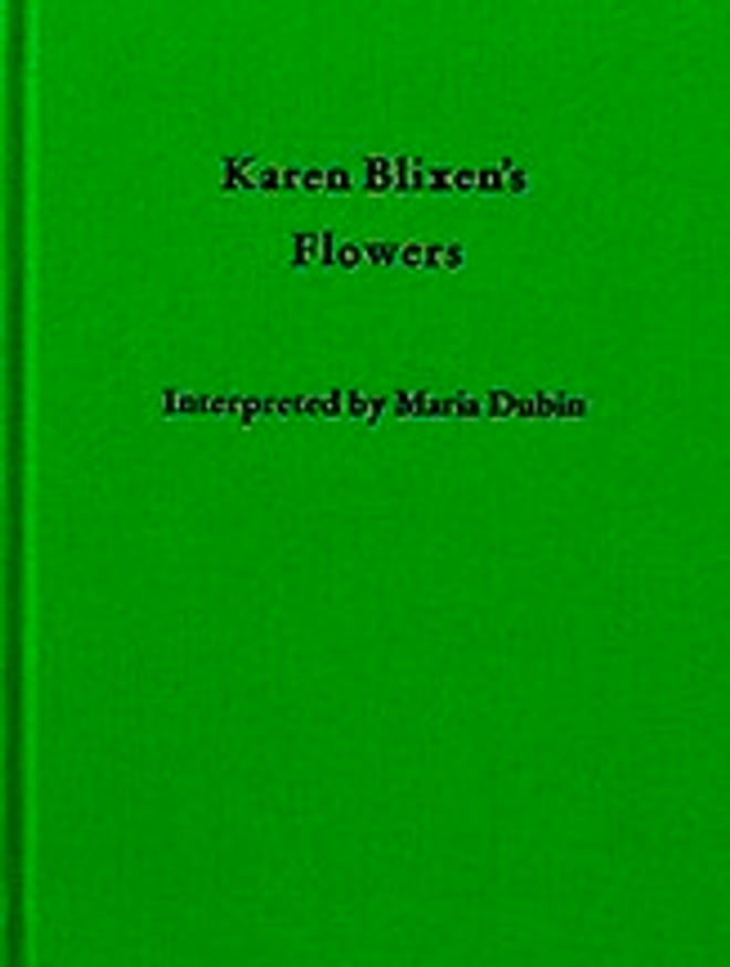 Karen Blixen's Flowers Interpreted by Maria Dubin