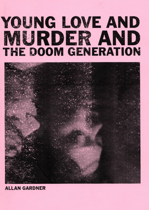 YOUNG LOVE AND MURDER AND THE DOOM GENERATION