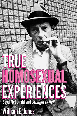 William E Jones - True Homosexual Experiences: Boyd McDonald and Straight to Hell