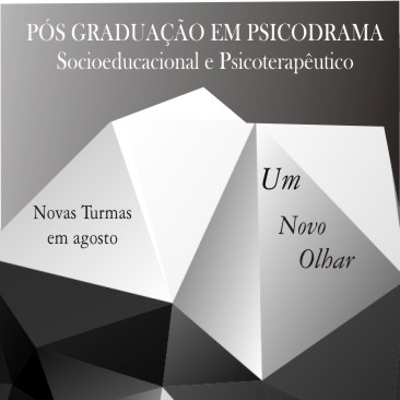 Pós graduação em Psicodrama: focos Psicoterapeutico e Socioeducacioal