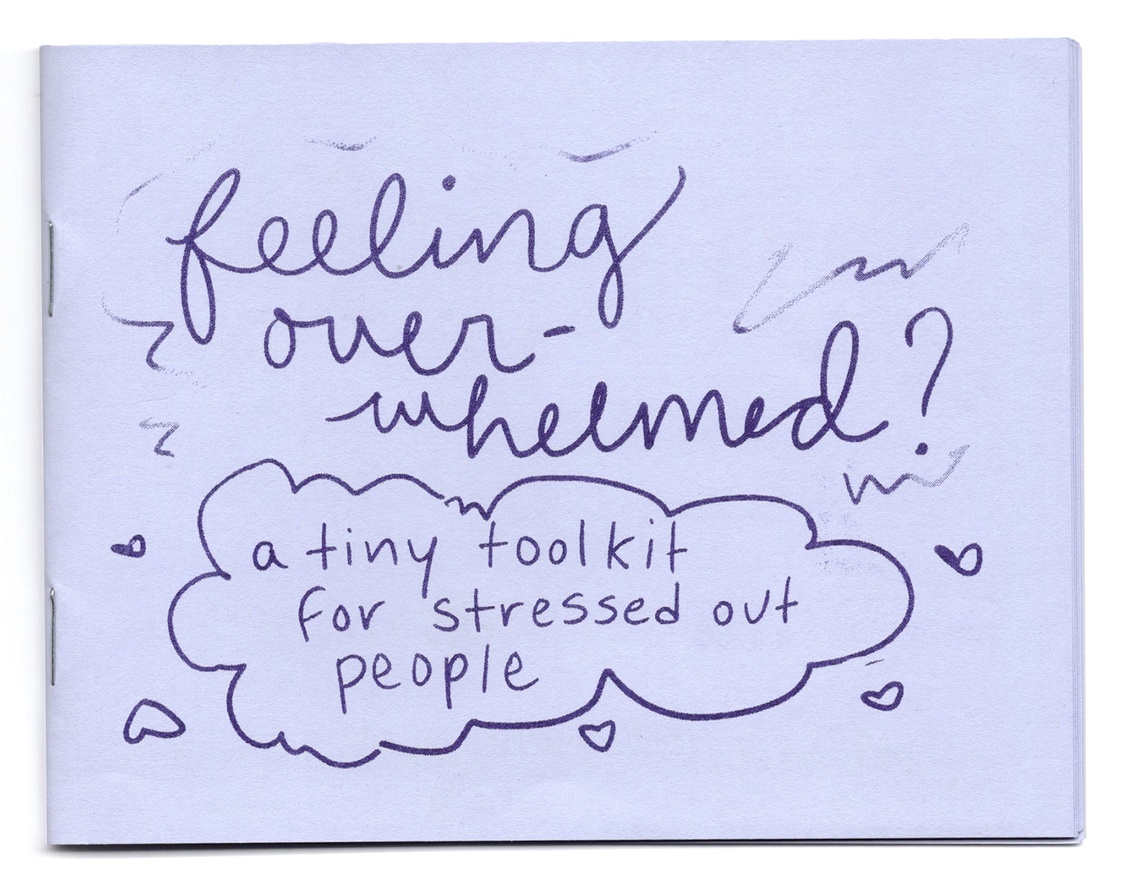 Feeling Overwhelmed; A Tiny Toolkit for Stressed Out People