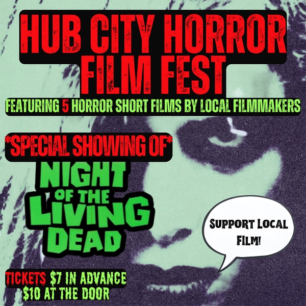 Hub City Horror Film Fest - Featuring 5 Short Films plus the classic “Night of the Living Dead”