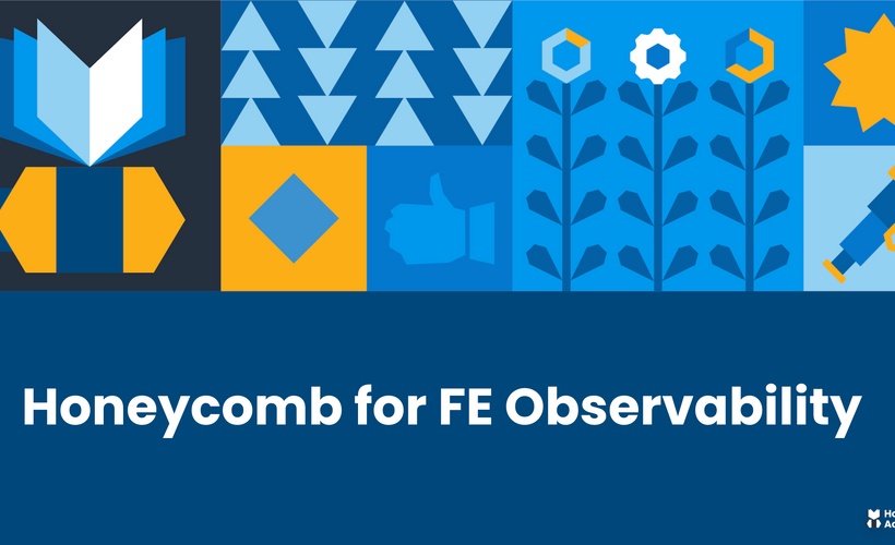 Honeycomb for Frontend Observability