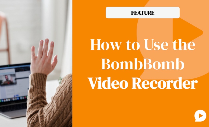 How to Use the BombBomb Video Recorder