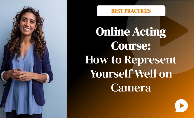 Online Acting Course: How to Represent Yourself Well on Camera