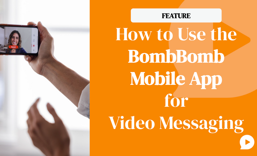 How to Use the BombBomb Mobile App for Video Messaging