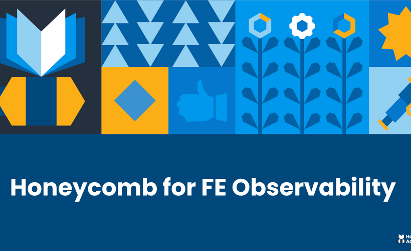 Honeycomb for Frontend Observability