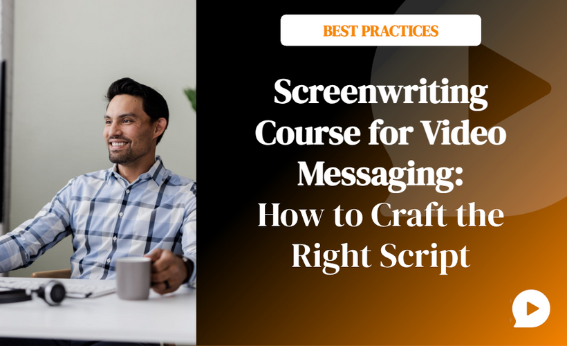 Screenwriting Course for Video Messaging: How to Craft the Right Script