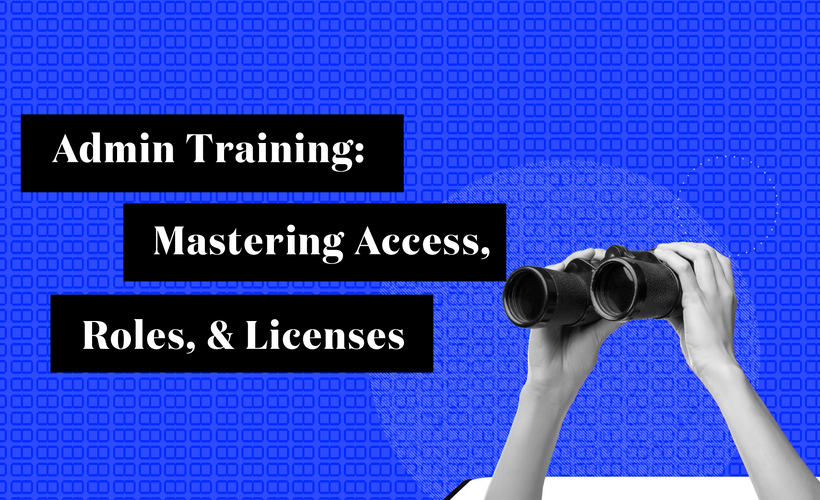Mastering Access, Roles & License Management