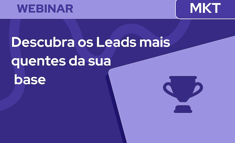 Descubra os Leads mais quentes da sua base e como se relacionar com eles