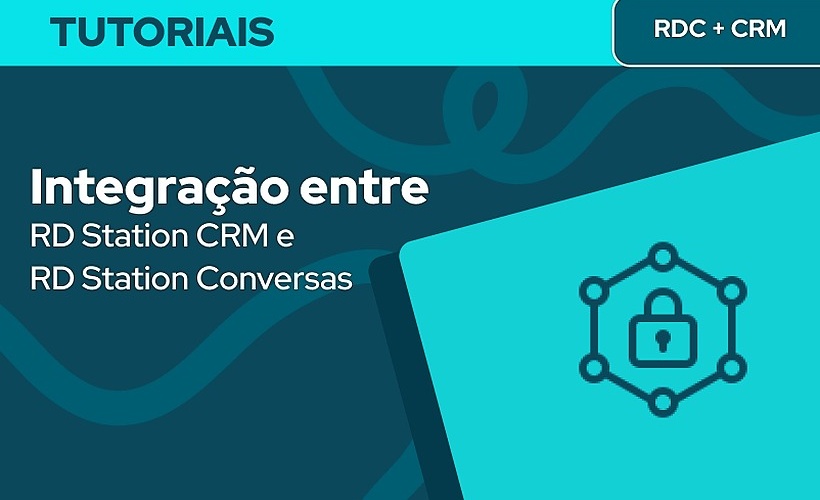 Como integrar o RD Station Conversas e RD Station CRM