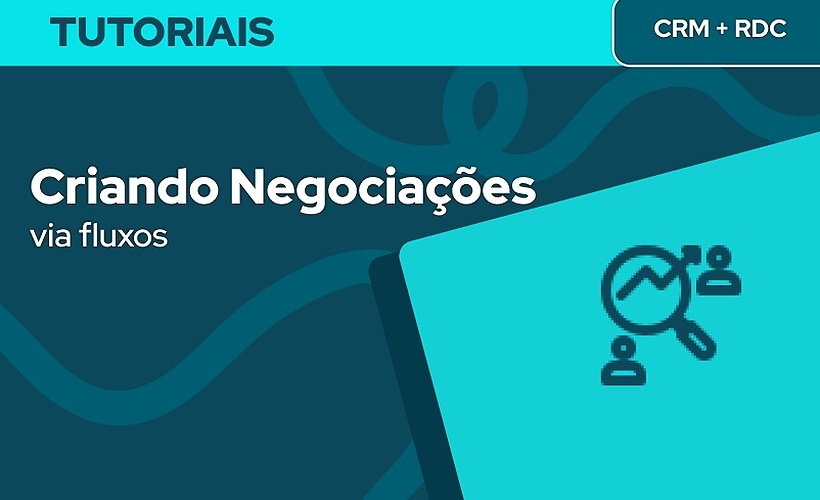 Criação de Negociação no RD CRM via RDC (Através de fluxos)