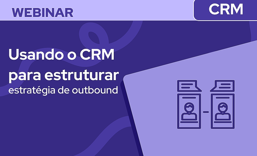 Case de Sucesso :Usando o CRM para estruturar uma estratégia de outbound