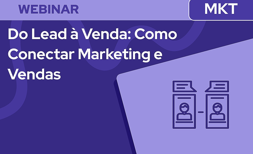 Do Lead à Venda: Como Conectar Marketing e Vendas