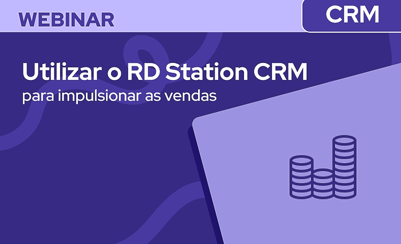 Como utilizar o RD Station CRM e impulsionar as suas vendas