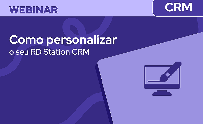 Como personalizar o seu RD Station CRM e turbinar suas vendas