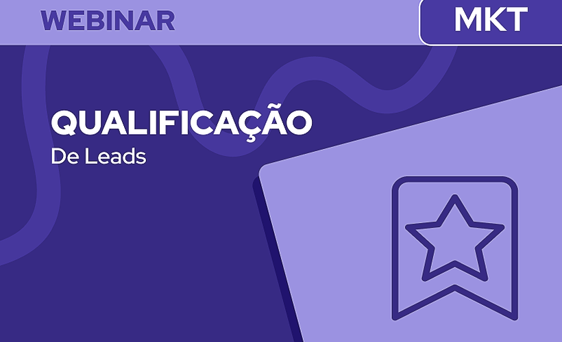 Qualificação de Leads: do básico ao avançado