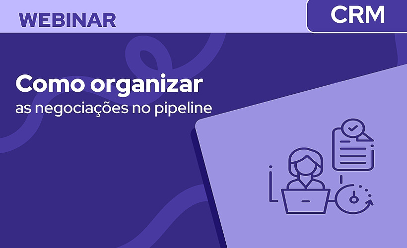 Rotinas de Negociação: como organizar as negociações no pipeline