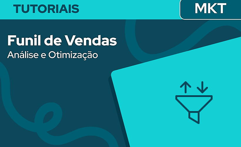 Analisar e Otimizar o Funil de Vendas