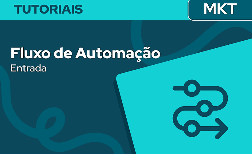 Definir a entrada dos Leads no Fluxo de Automação
