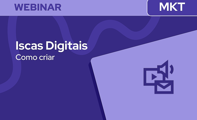 Criação de Iscas Digitais para geração e qualificação de Leads