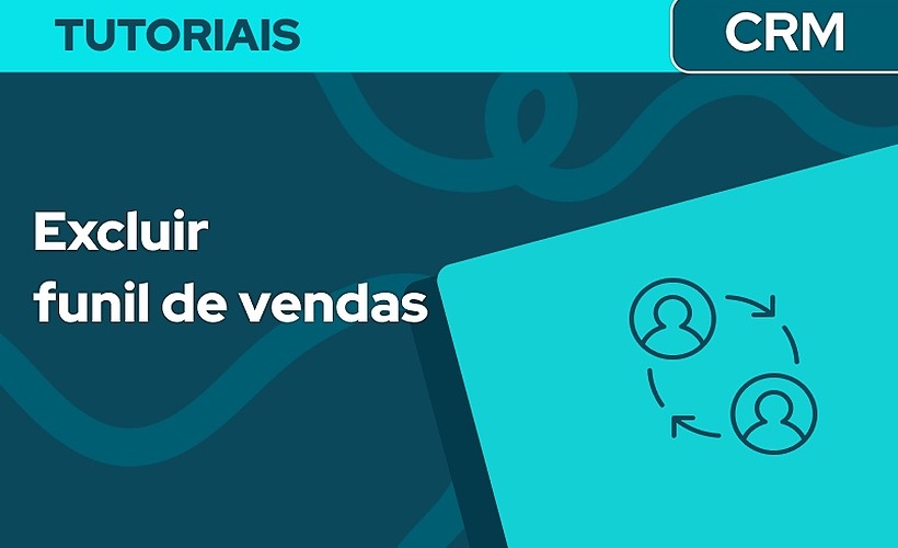 Se excluir o funil de vendas o que acontece com as negociações?