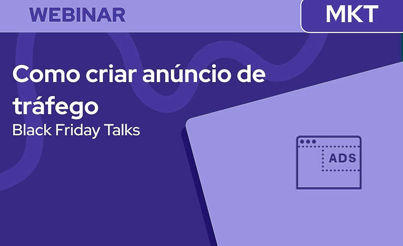Black Friday Talks: Como Criar Anúncios de Tráfego que Convertem